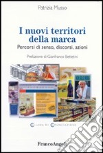 I nuovi territori della marca. Percorsi di senso, discorsi, azioni