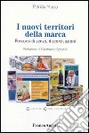 I nuovi territori della marca. Percorsi di senso, discorsi, azioni libro di Musso Patrizia