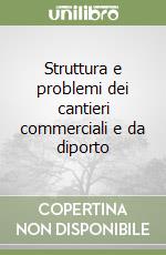 Struttura e problemi dei cantieri commerciali e da diporto