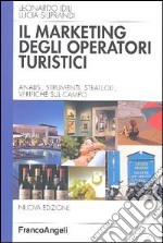 Marketing degli operatori turistici. Analisi, strumenti, strategie, verifiche sul campo libro