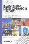 Marketing degli operatori turistici. Analisi, strumenti, strategie, verifiche sul campo libro