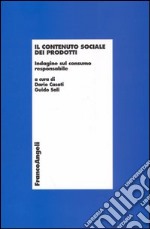 Il contenuto sociale dei prodotti. Indagine sul consumo responsabile libro