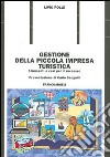 Gestione della piccola impresa turistica. Strumenti e casi per il successo libro di Rolle Livio