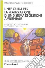 Linee guida per la realizzazione di un sistema di gestione ambientale applicato a un cantiere di costruzioni civili libro