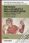 Psicologia della disabilità e della riabilitazione. I soggetti, le relazioni, i contesti in prospettiva evolutiva libro