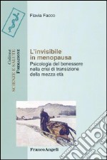 L'invisibile in menopausa. Psicologia del benessere nella crisi di transizione della mezza età