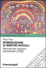 Introduzione ai servizi sociali. Manuale per operatori sociosanitari (OSS)