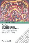 Introduzione ai servizi sociali. Manuale per operatori sociosanitari (OSS) libro