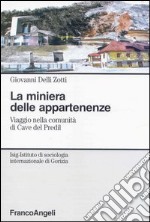 La miniera delle appartenenze. Viaggio nella comunità di Cave del Predil libro