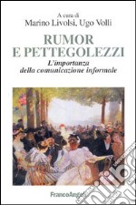 Rumor e pettegolezzi. L'importanza della comunicazione informale libro