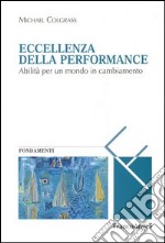 Eccellenza della performance. Abilità per un mondo in cambiamento libro