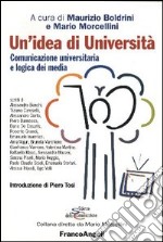 Un'idea di università. Comunicazione universitaria e logica dei media libro