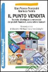 Il punto vendita. Tecniche di sviluppo commerciale dei prodotti finanziari, assicurativi e bancari libro