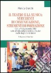 Il teatro e la musica: strumenti di comunicazione, strumenti di formazione. Con un'indagine della CRUI sulle attività culturali extracurriculari svolte... libro