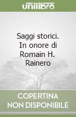 Saggi storici. In onore di Romain H. Rainero libro