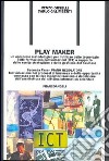 Play Maker. Un approccio metodologico per l'utilizzo delle tecnologie delle ICT a supporto delle scelte strategiche e della gestione del business. Vol. 2: Piano regolatore libro