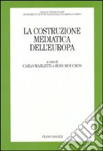 La costruzione mediatica dell'Europa libro