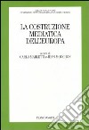 La costruzione mediatica dell'Europa libro