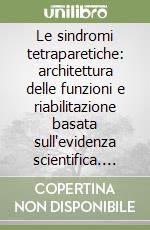 Le sindromi tetraparetiche: architettura delle funzioni e riabilitazione basata sull'evidenza scientifica. Con DVD libro