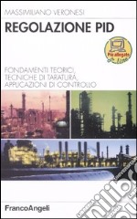 Regolazione PID. Fondamenti teorici, algoritmi di taratura, applicazioni di controllo libro