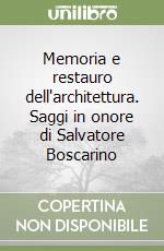 Memoria e restauro dell'architettura. Saggi in onore di Salvatore Boscarino libro