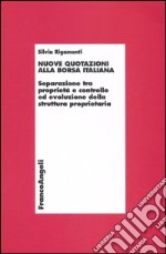 Nuove quotazioni alla borsa italiana. Separazione tra proprietà e controllo ed evoluzione della struttura proprietaria