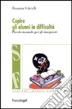 Capire gli alunni in difficoltà. Piccolo manuale per gli insegnanti libro