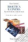 Bioetica e cinema. Racconti di malattia e dilemmi morali libro