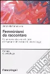 Femminismi da raccontare. Un percorso attravero le lotte e le speranze delle donne di ieri e di oggi libro