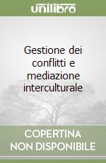 Gestione dei conflitti e mediazione interculturale libro