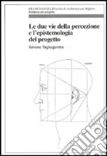 Le due vie della percezione e l'epistemologia del progetto