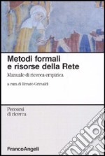 Metodi formali e risorse della rete. Manuale di ricerca empirica libro