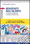 Benvenuti nell'Olimpo. La forza del talento e della motivazione. L'Italia e le sue medaglie da Atene 2004 a Torino 2006 libro