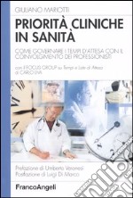 Priorità cliniche in sanità. Come governare i tempi d'attesa con il coinvolgimento dei professionisti libro