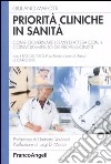 Priorità cliniche in sanità. Come governare i tempi d'attesa con il coinvolgimento dei professionisti libro