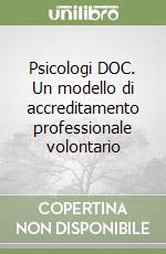 Psicologi DOC. Un modello di accreditamento professionale volontario libro