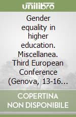 Gender equality in higher education. Miscellanea. Third European Conference (Genova, 13-16 aprile 2003)