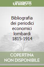 Bibliografia dei periodici economici lombardi 1815-1914