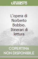 L'opera di Norberto Bobbio. Itinerari di lettura libro