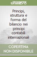 Principi, struttura e forma del bilancio nei principi contabili internazionali