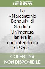 La «Marcantonio Bonduri» di Gandino. Un'impresa laniera in controtendenza tra Sei e Settecento