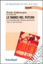 Le radici nel futuro. La continuità della relazione genitoriale oltre la crisi familiare