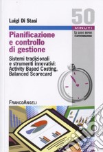 Pianificazione e controllo di gestione. Sistemi tradizionali e strumenti innovativi: Activing Based Costing, Balanced Scorecard libro