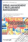 Spend management e procurement management. La gestione della domanda interna e degli acquisti per migliorare i risultati aziendali libro di Colangelo Riccardo