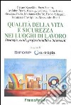 Qualità della vita e sicurezza nei luoghi di lavoro. Strategie, ruoli, professionalità e interventi libro