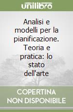 Analisi e modelli per la pianificazione. Teoria e pratica: lo stato dell'arte libro