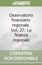 Osservatorio finanziario regionale. Vol. 27: La finanza regionale libro