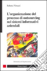 L'organizzazione del processo di outsourcing nei sistemi informatvi aziendali