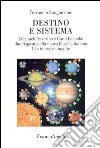 Destino e sistema. Emanuele Severino e Carlo Pelanda: due risposte della nuova filosofia italiana. Con interviste inedite libro di Sangiacomo Ferruccio