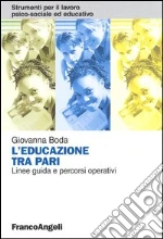 L'educazione tra pari. Linee guida e percorsi operativi libro